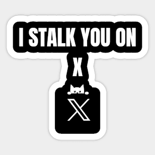 I Stalk You On X Sticker